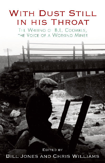 Clawr llyfr / Book cover: With Dust Still in his Throat - The Writing of B. L. Coombes, The Voice of a Working Miner — A B.L. Coombes Anthology