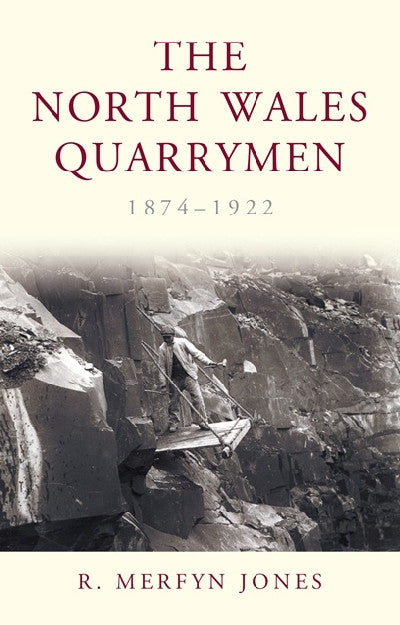 Clawr llyfr / Book cover: North Wales Quarrymen, 1874-1922, The