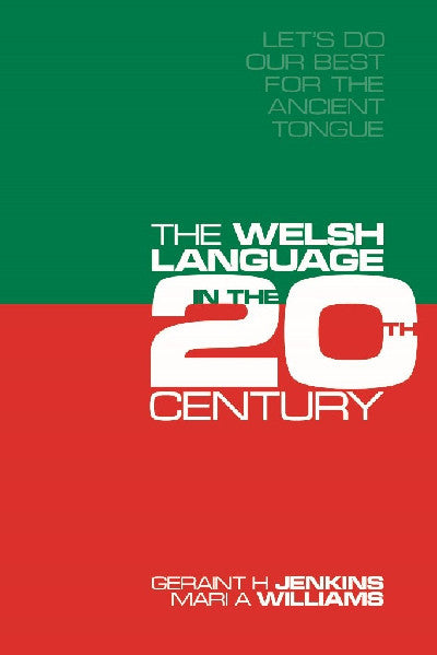 Clawr llyfr / Book cover: Let's Do Our Best for the Ancient Tongue - The Welsh Language in the Twentieth Century — The Welsh Language in the Twentieth Century