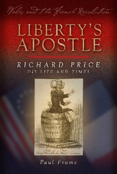 Clawr llyfr / Book cover: Wales and the French Revolution: Liberty's Apostle - Richard Price, his Life and Times — Richard Price, his Life and Times
