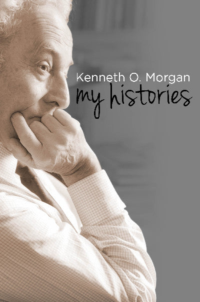 Clawr llyfr / Book cover: Kenneth O. Morgan - My Histories