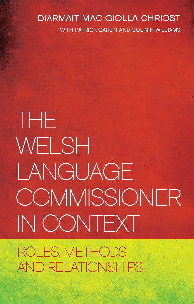 Clawr llyfr / Book cover: Welsh Language Commissioner in Context, The — Roles, Methods and Relationships