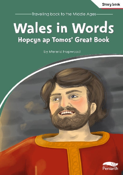Clawr llyfr / Book cover: Travelling Back to the Middle Ages: Wales in Words - Hopcyn Ap Tomos' Great Book