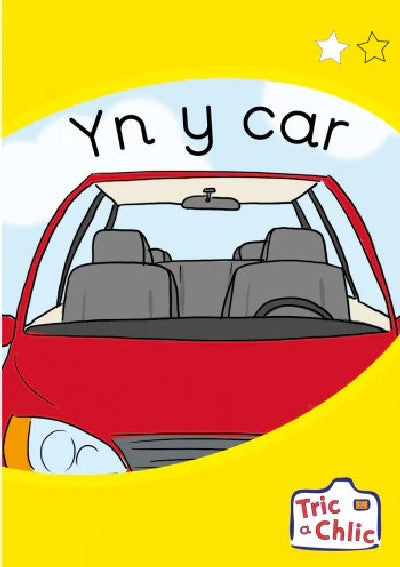 Clawr llyfr / Book cover: Tric a Chlic: Cam 1 - 6x yn y Car