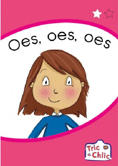 Clawr llyfr / Book cover: Tric a Chlic: Cam 1 - 6 x Oes, Oes, Oes