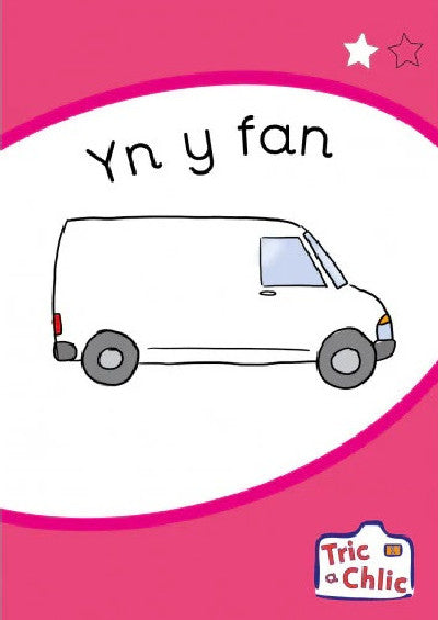 Clawr llyfr / Book cover: Tric a Chlic: Cam 1 - 6 x yn y fan