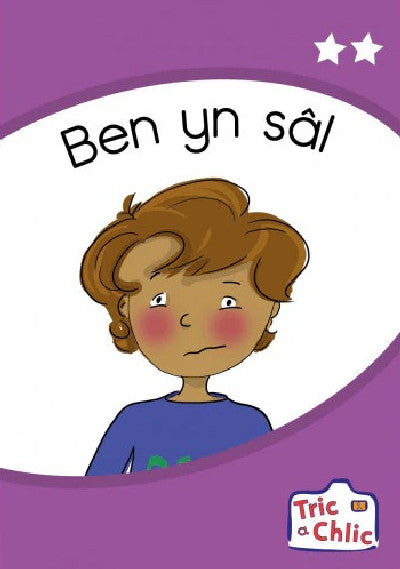 Clawr llyfr / Book cover: Tric a Chlic: Cam 1 - 6 x Ben yn sâl