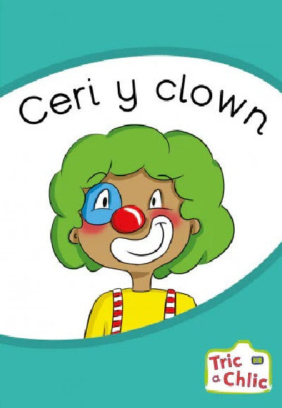 Clawr llyfr / Book cover: Tric a Chlic: Cam 2 - 6 x Ceri y clown