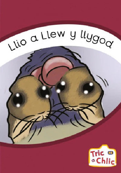 Clawr llyfr / Book cover: Tric a Chlic: Cam 3 - 6 x Llio a Llew y Llygod