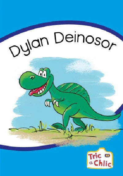 Clawr llyfr / Book cover: Tric a Chlic: Cam 3 - 6 x Dylan Deinosor