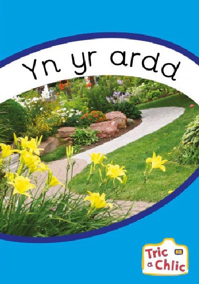 Clawr llyfr / Book cover: Tric a Chlic: Cam 3 - 6 x Yn yr Ardd