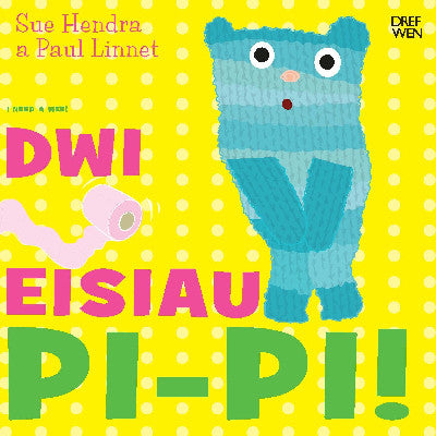 Clawr llyfr / Book cover: Dwi Eisiau Pi-Pi! / I Need a Wee!