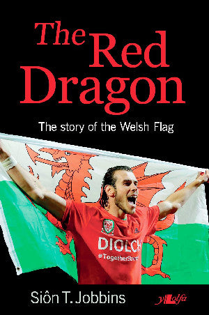 The Red Dragon - The Story of the Welsh Flag 