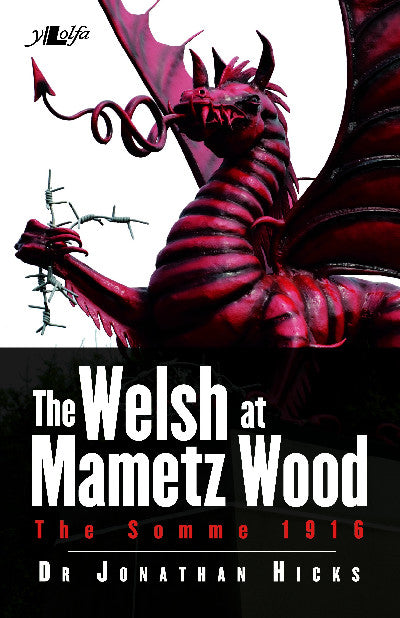Clawr llyfr / Book cover: Welsh at Mametz Wood, The Somme 1916, The