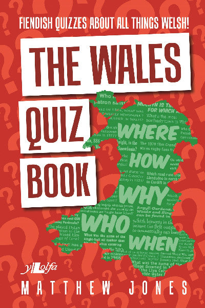 Clawr llyfr / Book cover: The Wales Quiz Book — Fiendish Quizzes About All Things Welsh!