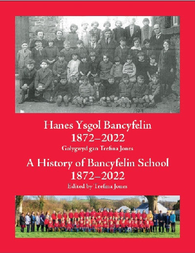 Clawr llyfr / Book cover: Hanes Ysgol Bancyfelin 1872-2022 / A History of Bancyfelin School 1872-2022