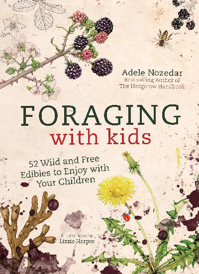 Clawr llyfr / Book cover: Foraging with Kids - 52 Wild and Free Edibles to Enjoy with Your Children