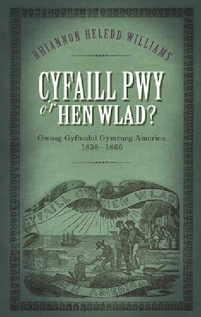 Clawr llyfr / Book cover: Cyfaill Pwy o'r Hen Wlad? - Gwasg Gyfnodol Gymraeg America 1838-1866 — Gwasg Gyfnodol Gymraeg America 1838-1866