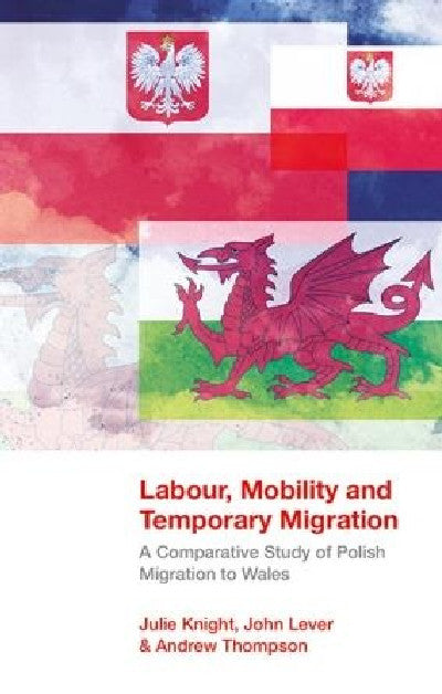 Clawr llyfr / Book cover: Labour, Mobility and Temporary Migration - A Comparative Study of Polish Migration to Wales — A Comparative Study of Polish Migration to Wales