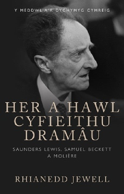 Clawr llyfr / Book cover: Her a Hawl Cyfieithu Dramâu - Saunders Lewis, Samuel Beckett a Moliere — Saunders Lewis, Samuel Beckett a Molière