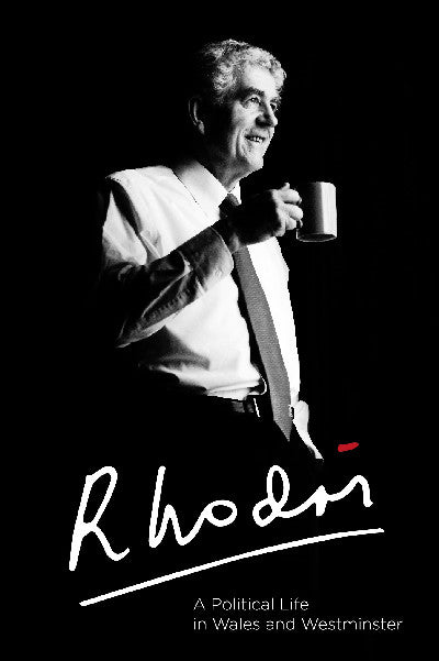 Clawr llyfr / Book cover: Rhodri - A Political Life in Wales and Westminster — A Political Life in Wales and Westminster