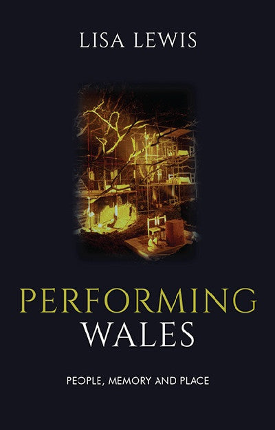 Clawr llyfr / Book cover: Performing Wales - People, Memory and Place — People, Memory and Place