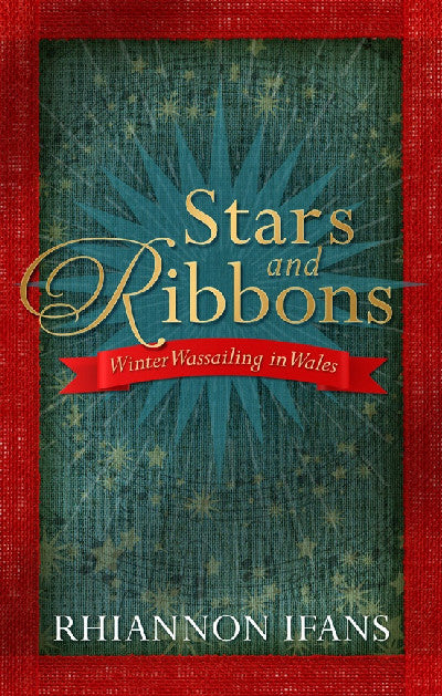 Clawr llyfr / Book cover: Stars and Ribbons — Winter Wassailing in Wales