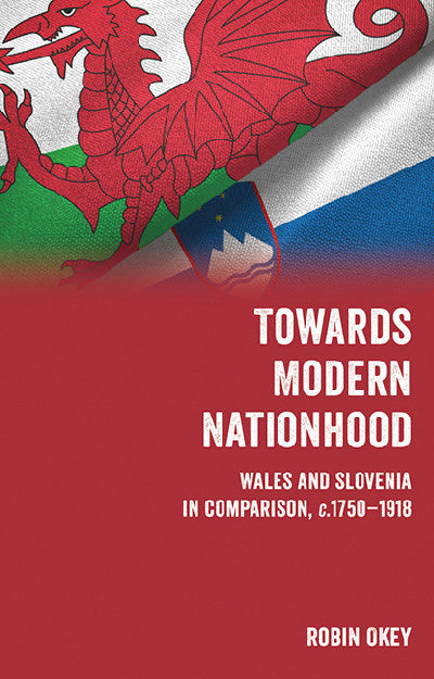 Clawr llyfr / Book cover: Towards Modern Nationhood Wales and Slovenia in Comparison, C. 1750 - 1918