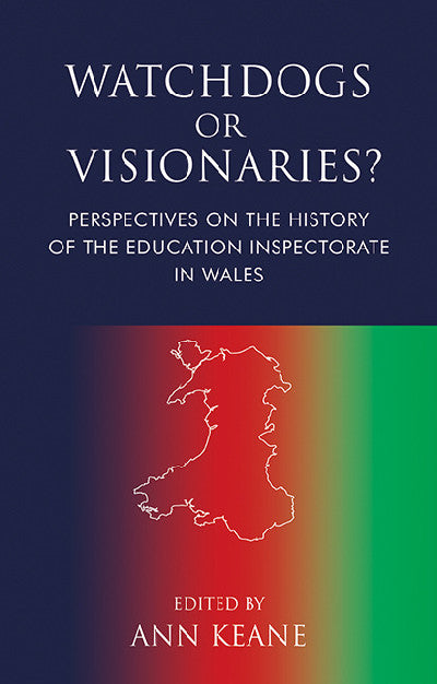 Clawr llyfr / Book cover: Watchdogs or Visionaries?: Perspectives on the History of the Education Inspectorate in Wales