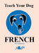 Teach Your Dog French