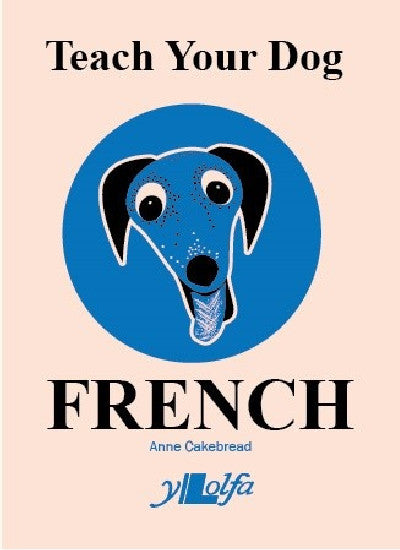 Clawr llyfr / Book cover: Teach Your Dog French