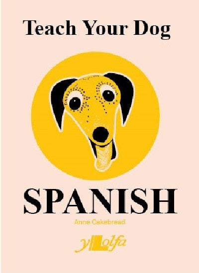 Clawr llyfr / Book cover: Teach Your Dog Spanish