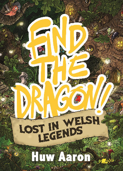 Clawr llyfr / Book cover: Find the Dragon! Lost in Welsh Legends