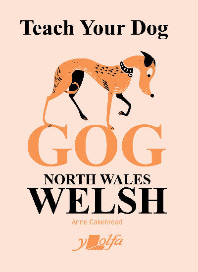 Clawr llyfr / Book cover: Teach Your Dog Gog — North Wales Welsh