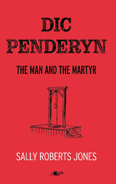 Clawr llyfr / Book cover: Dic Penderyn — The Man and the Martyr