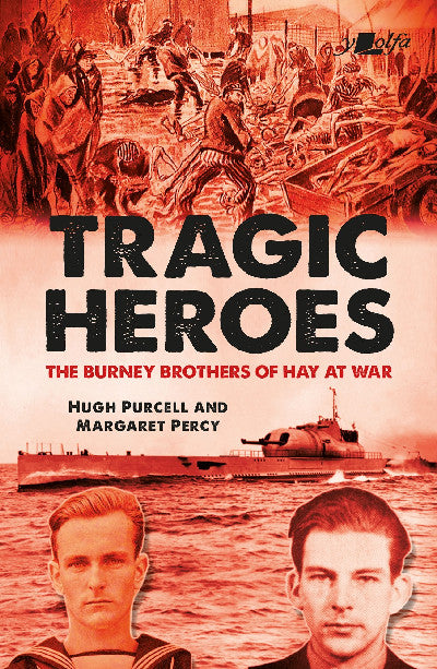 Clawr llyfr / Book cover: Tragic Heroes - The Burney Brothers of Hay at War — The Burney Brothers of Hay at War