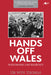 Hands off Wales - Nationhood and Miltancy