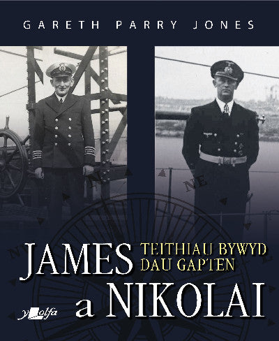 Clawr llyfr / Book cover: James a Nikolai - Teithiau Bywyd Dau Gapten — Teithiau Bywyd Dau Gapten