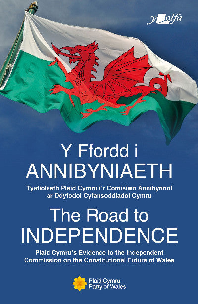 Clawr llyfr / Book cover: Y Ffordd i Annibyniaeth | The Road to Independence,