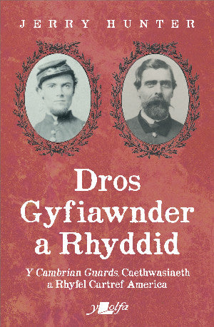 Dros Gyfiawnder a Rhyddid: Y <i>Cambrian Guards</i>, Caethwasiaeth a Rhyfel Cartref America