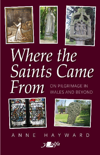 Clawr llyfr / Book cover: Where the Saints Came from - On Pilgrimage in Wales and Beyond — On Pilgrimage in Wales and Beyond