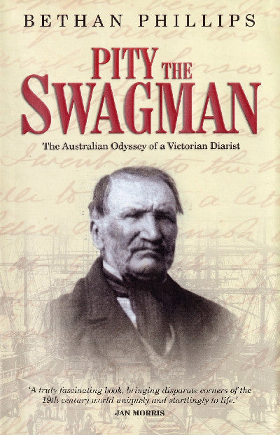 Clawr llyfr / Book cover: Pity the Swagman - The Australian Odyssey of a Victorian Diarist — The Australian Odyssey of a Victorian Diarist