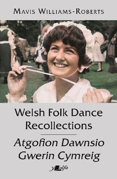 Clawr llyfr / Book cover: Welsh Folk Dance Recollections / Atgofion Dawnsio Gwerin Cymreig — From America to Zagreb, by a Tenby Girl
