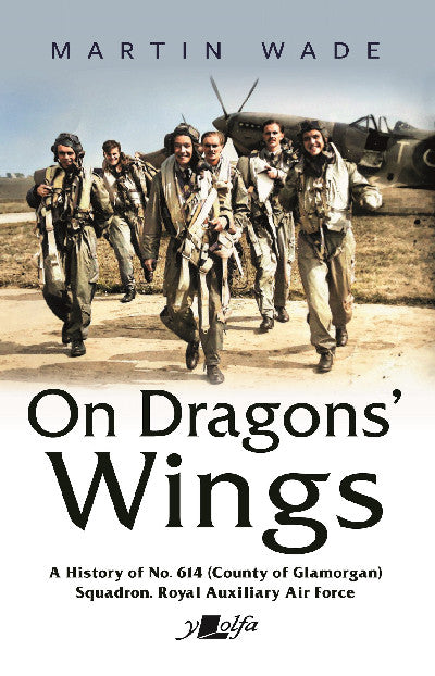 Clawr llyfr / Book cover: On Dragons' Wings — A History of No. 614 (County of Glamorgan) Squadron, Royal Auxiliary Air Force