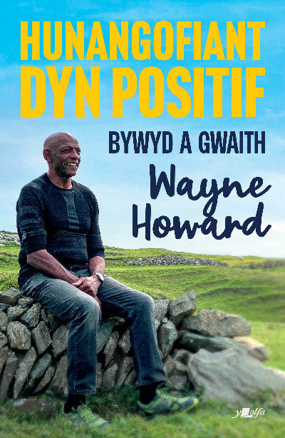 Clawr llyfr / Book cover: Hunangofiant Dyn Positif - Bywyd a Gwaith Wayne Howard