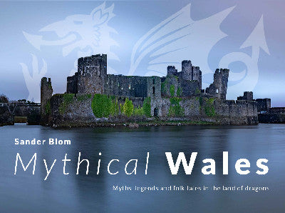 Clawr llyfr / Book cover: Mythical Wales - Myths, legends and folk tales in the land of dragons — Myths, legends and folk tales in the land of dragons