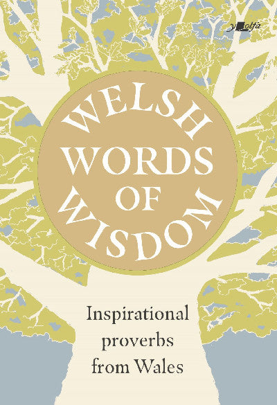 Clawr llyfr / Book cover: Welsh Words of Wisdom - Inspirational proverbs from Wales — Inspirational proverbs from Wales