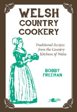Welsh Country Cookery - Traditional Recipes from the Country Kitchens of Wales