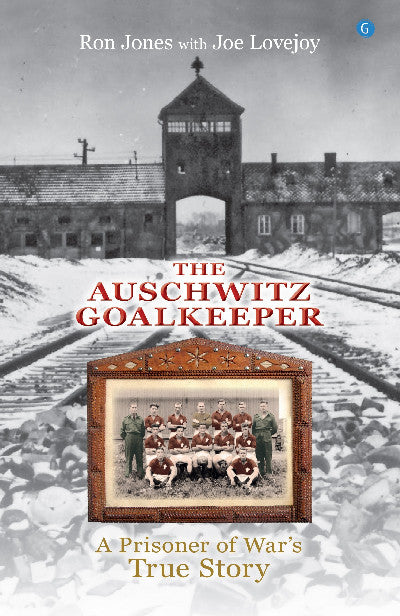 Clawr llyfr / Book cover: The Auschwitz Goalkeeper — A Prisoner of War's True Story