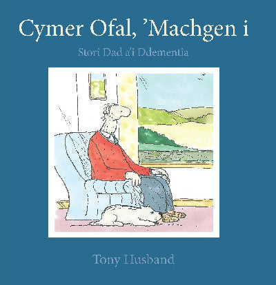 Clawr llyfr / Book cover: Darllen yn Well: Cymer Ofal, ‘Machgen i - Stori Dad a'i Ddementia